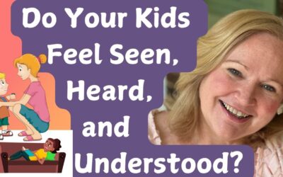 Make Your Kids Feel Heard and Understood